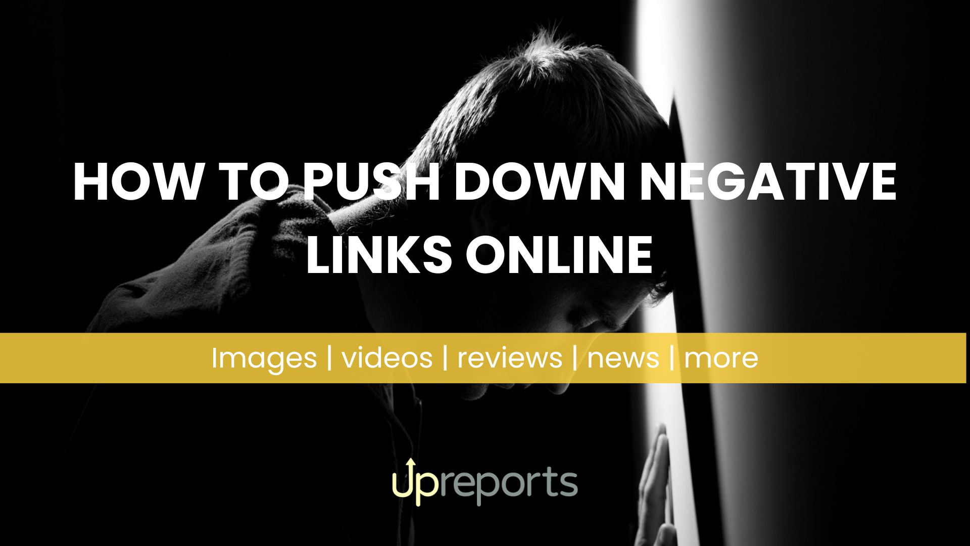 How to Push Down Negative Links Online: Suppress Images, videos & news