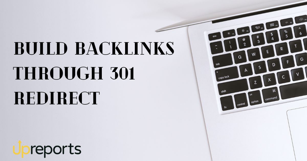 Building Backlinks Through 301 Redirect: Everything You Need to Know