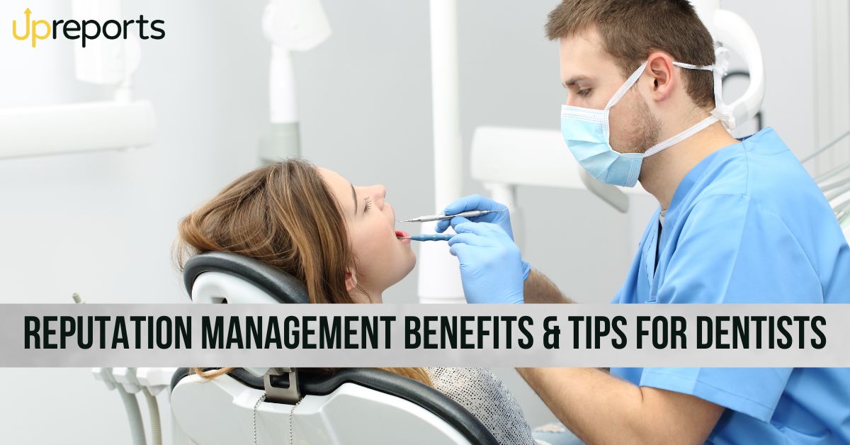 Online Reputation Management Tips and Benefits for Dentists