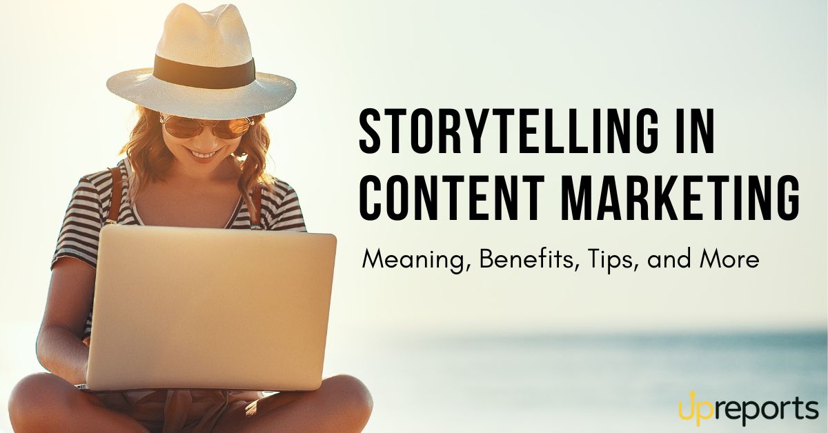 Storytelling in Content Marketing: Meaning, Benefits, Tips, and More