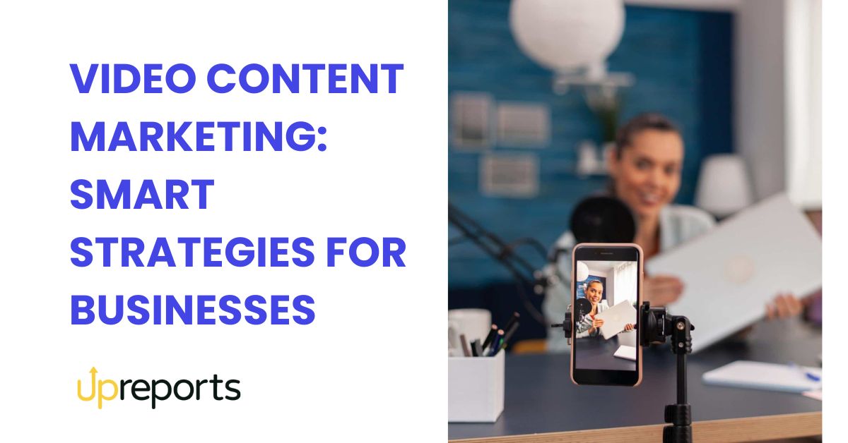 Video Content Marketing: The Ultimate Guide for Businesses