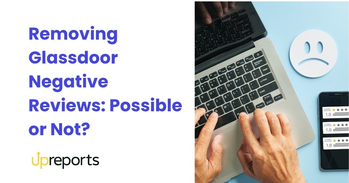 Removing Glassdoor Negative Reviews: Possible or Not?