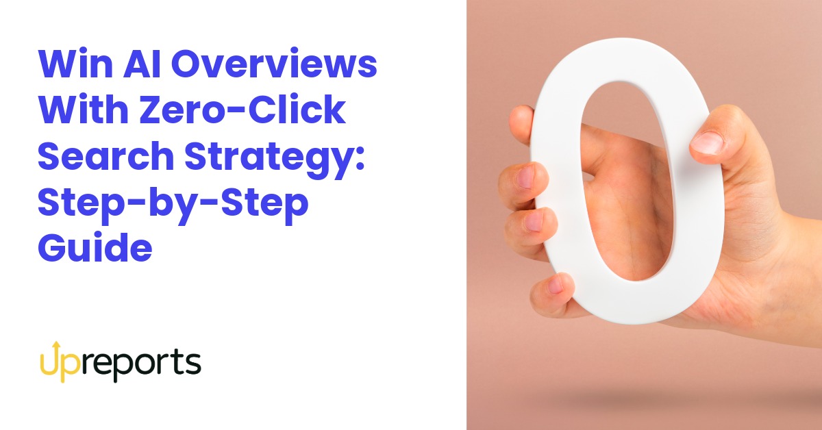 Win AI Overviews With Zero-Click Search Strategy: Step-by-Step Guide 